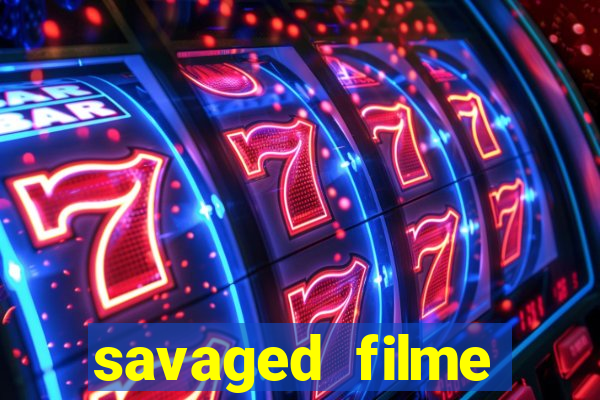 savaged filme completo dublado